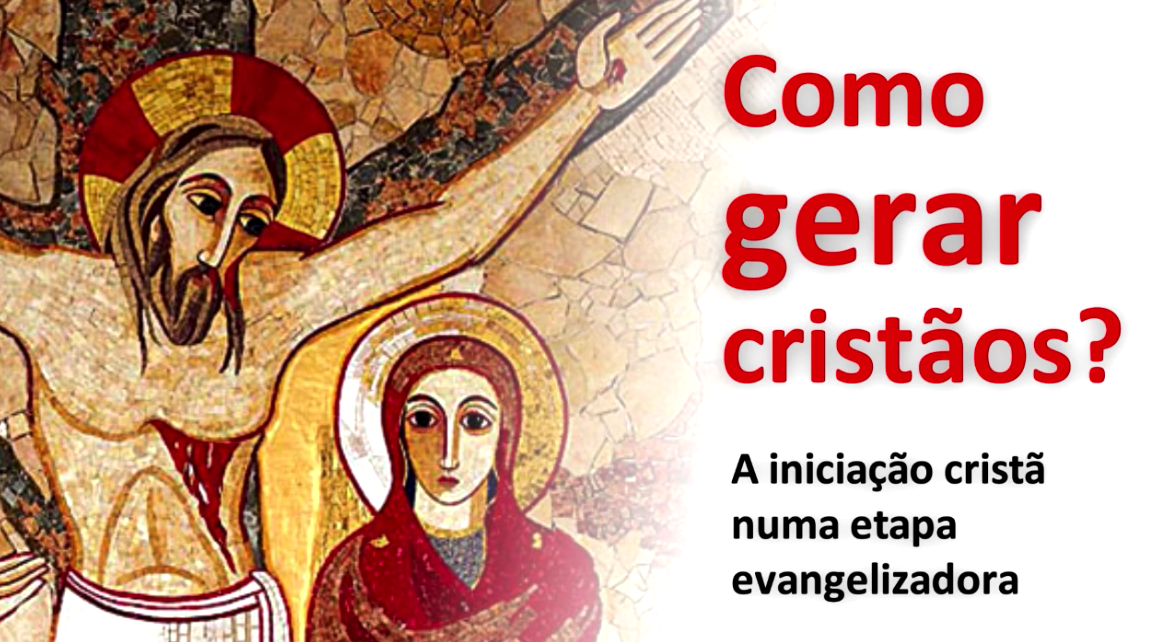 Conferência “Como Gerar Cristãos? A Iniciação cristã numa nova etapa evangelizadora”